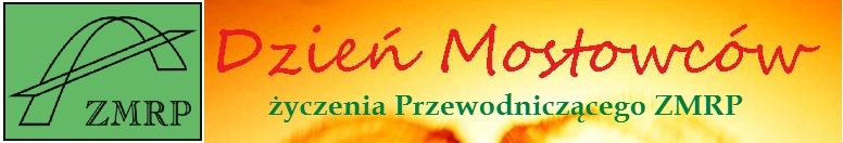 Dzień Mostowca - życzenia Przewodniczącego ZMRP